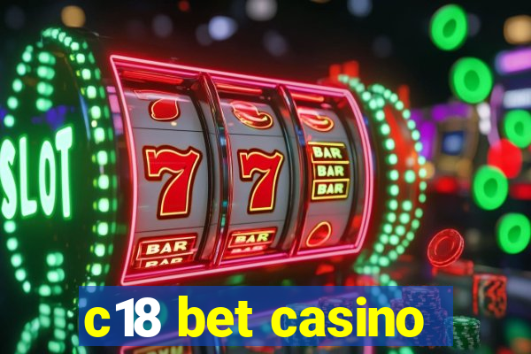 c18 bet casino